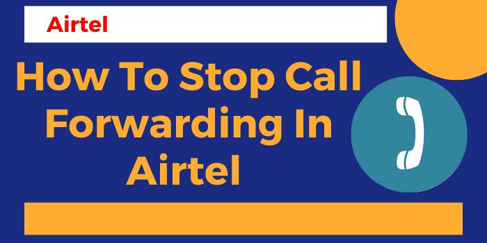 How To Stop Call Forwarding In Airtel