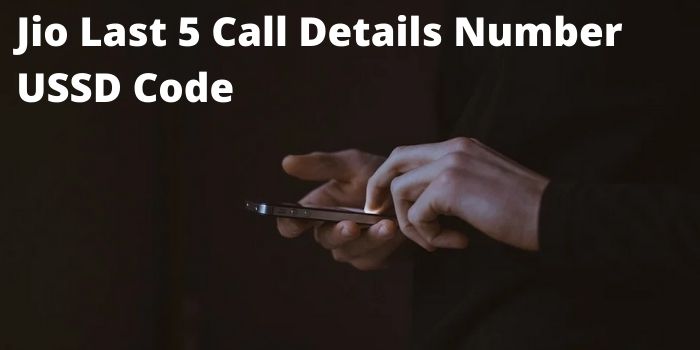 Jio Last 5 Call Details Number USSD Code