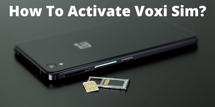 How To Activate Voxi Sim