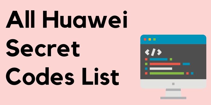 Huawei Secret Codes