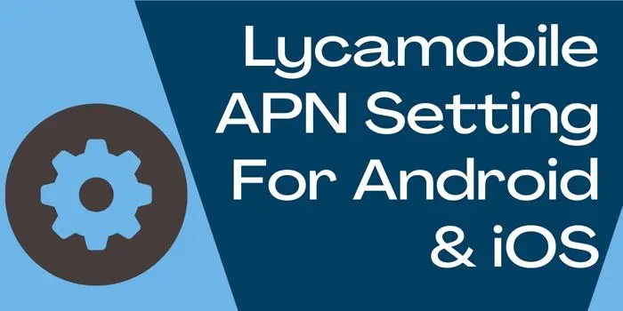 Lycamobile APN Setting