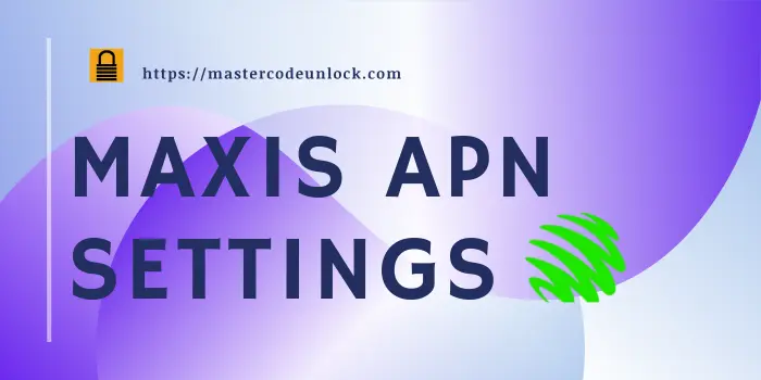 Maxis APN Settings